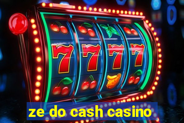 ze do cash casino